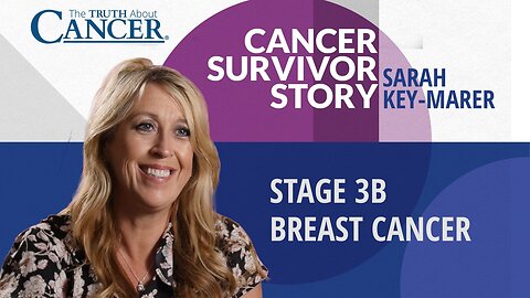 Cancer Survivor Story - Sarah Key-Marer | Stage 3B Breast Cancer