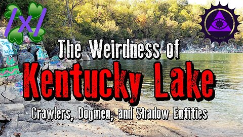 The Weirdness of Kentucky Lake: Crawlers, Dogmen, and Shadow Entities | 4chan /x/ Greentext Thread