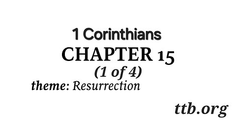 1 Corinthians Chapter 15 (Bible Study) (1 of 4)