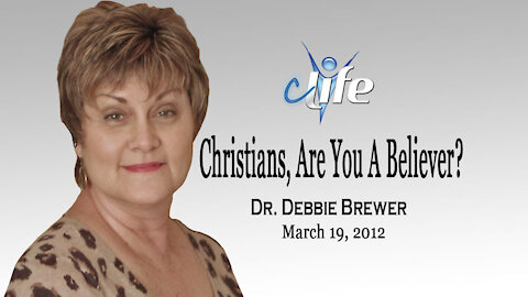 "Christians-Are You A Believer?" Debbie Brewer March 19, 2012