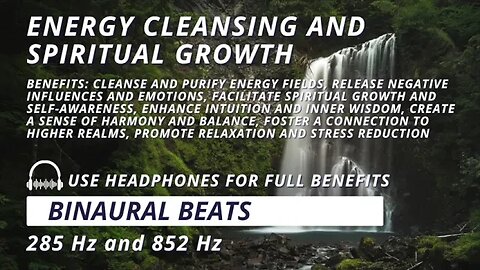 Energy Cleansing and Spiritual Growth: Purify with 285 Hz + 852 Hz Binaural Beats