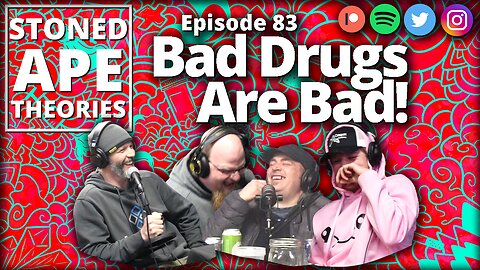 BAD DRUGS ARE BAD! SAT Podcast Episode 83
