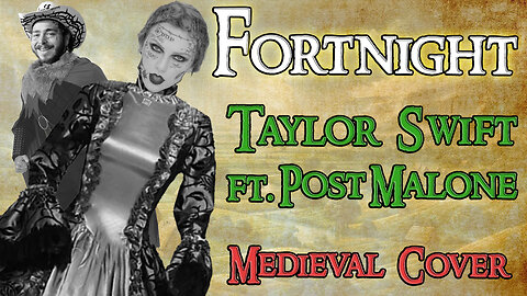 Fortnight (Bardcore - Medieval Parody Cover) Originally by Taylor Swift Ft. Post Malone