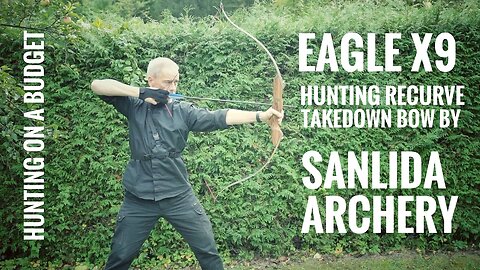 Budget: Eagle X9 Hunting Recurve by Sanlida Archery - Review