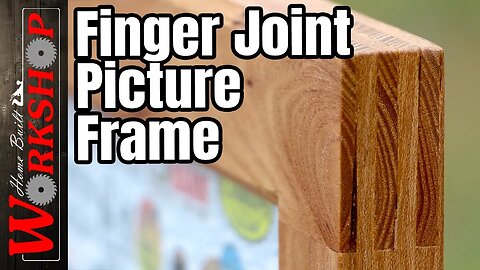 Making a Finger Joint Picture Frame | Build a super strong frame