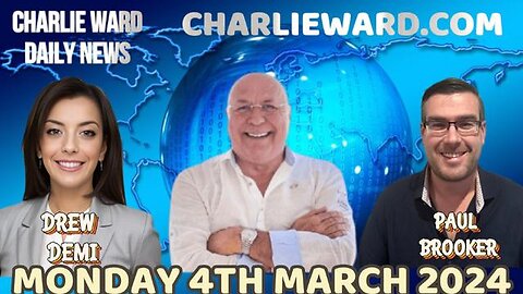 CHARLIE WARD DAILY NEWS WITH PAUL BROOKER & DREW DEMI - MONDAY 4TH MARCH 2024