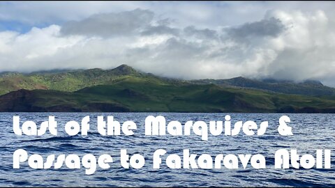 Last of the Marquesas and passage to Fakrava - Ep. 89