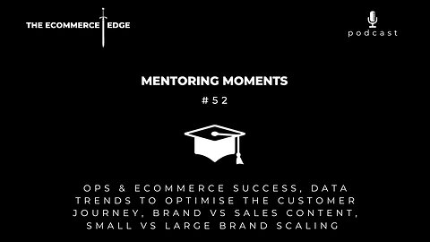 OPS & ECOMMERCE SUCCESS, DATA TRENDS TO OPTIMISE THE CUSTOMER JOURNEY, SMALL VS LARGE BRAND SCALING