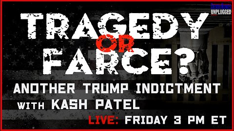 Tragedy or Farce? Another Trump Indictment with Guest Kash Patel