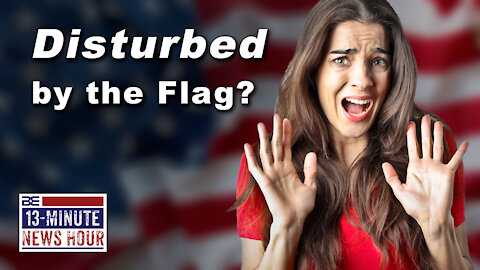 Radical Leftist 'DISTURBED' by American Flags; NYT has her back | Ep. 372