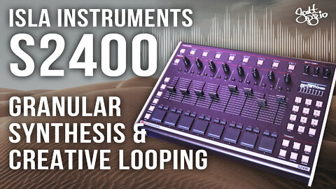 Granular Synthesis & Creative Looping // Isla Instruments S2400