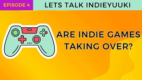 Are Indie Games Taking Over the Gaming Industry?