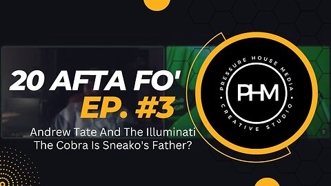 20 Afta Fo' - Episode #3 - Andrew Tate And The Illuminati