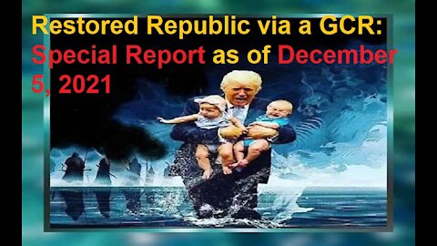 Restored Republic via a GCR Special Report as of December 5, 2021