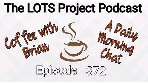 Episode 372 Coffee with Brian, A Daily Morning Chat #podcast #daily #nomad #coffee
