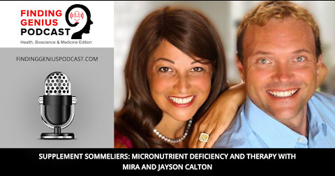Supplement Sommeliers: Micronutrient Deficiency and Therapy with Mira and Jayson Calton
