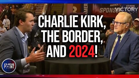 FlashPoint: Charlie Kirk, the Border, and 2024! (12/26/23)
