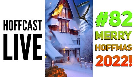 Merry Hoffmas 2022! | Hoffcast LIVE #82