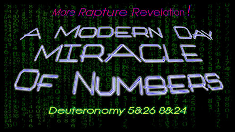 A Modern Day MIRACLE Of Numbers - More Rapture Revelation!!!