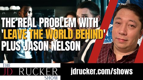 The Real Problem With 'Leave the World Behind' Plus Jason Nelson — The JD Rucker Show