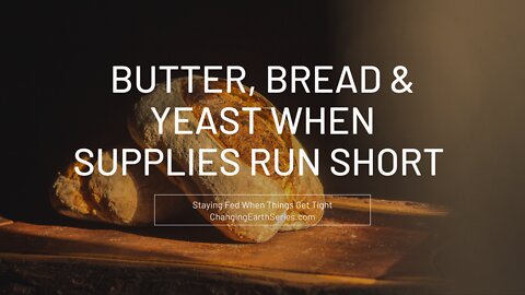 Butter, Bread and Yeast from Scratch