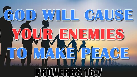 God Will Cause Your Enemies To Make Peace