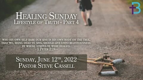 June 12, 2022: Lifestyle of Truth - Part 4 (Pastor Steve Cassell)