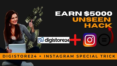 EARN $5000 On Digistore24 | Instagram Unseen Hack | Affiliate Marketing For Beginners