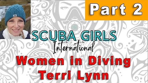 Terri Lynn - Scuba Girls International - Part 2 | Exclusive Interview by Benjamin Hadfield