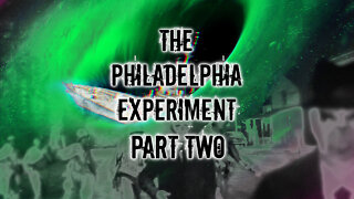 Philadelphia Experiment Part 2 | Episode 65