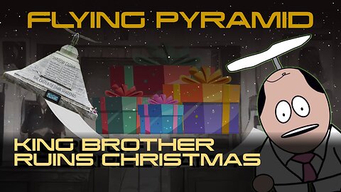 King Brother Ruins Christmas - Flying Pyramid Episode 6
