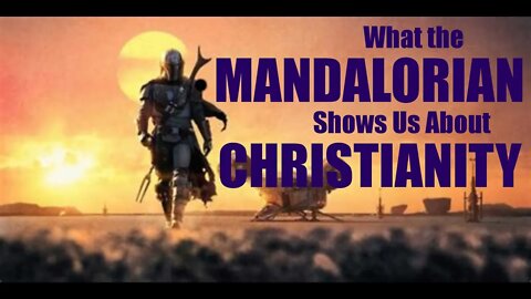 What the Mandalorian Shows Us about Christianity