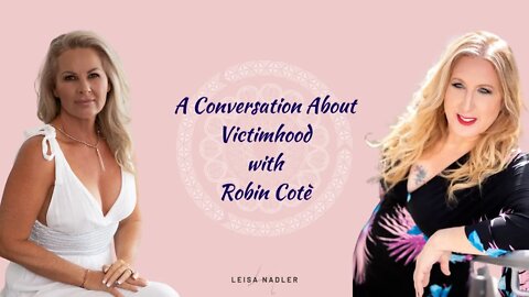 A Conversation About Victimhood With Robin Cotè