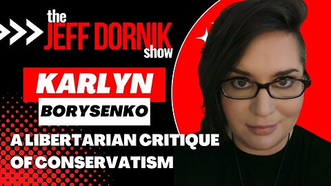 Karlyn Borysenko: A Libertarian Critique of Conservatism