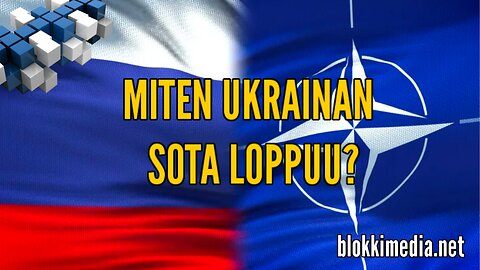 Miten Ukrainan sota loppuu? | BlokkiMedia 23.2.2023