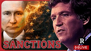 BREAKING! E.U. Considers SANCTIONING Tucker Carlson over bombshell Putin interview | Redacted Live