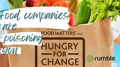 Hungry for Change - How the food companies are poisoning you FULL DOCUMENTARY