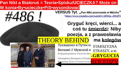 Pan Nikt a Białoruś = Teoria•Spisku/UCIECZKA? Może on W konia•By•ucieczkę•PiS•wysondować