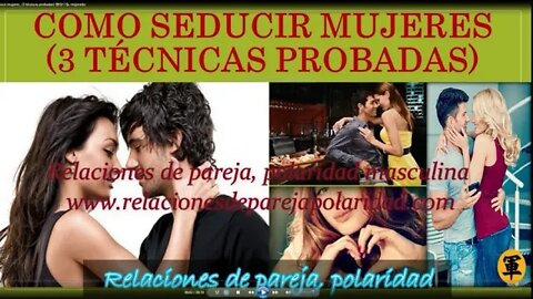 Cómo seducir mujeres 3 técnicas probadas 😍😘❤️🐦 mejorado