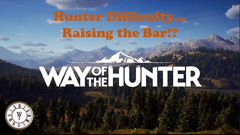 Way of the Hunter - Raising the Bar!?