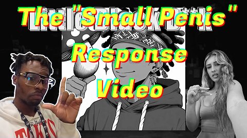 The "Small Penis" Video Response