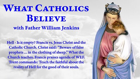 Hell - Is it empty? • Francis vs. Jesus Christ & the Catholic Church • “Beware of false prophets”