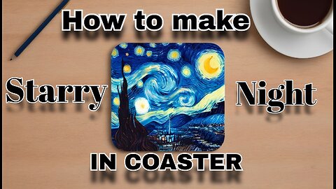 starry night but in coaster, because why not|| how to make starry night in coaster