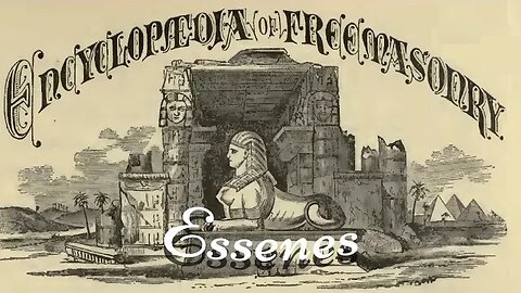 Essenes: Encyclopedia of Freemasonry By Albert G. Mackey
