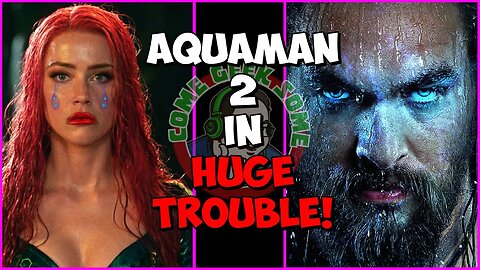 Aquaman 2 in HUGE trouble? They HATE the movie?! Amber Heard reshoots?