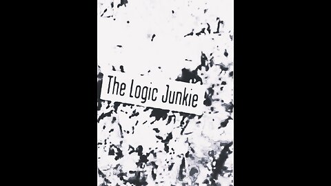 THE LOGIC JUNKIE - Part 9/12