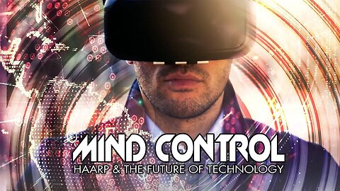 Mind Control: HAARP & The Future of Technology