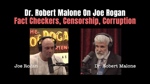 Dr. Robert Malone On Joe Rogan - Fact Checkers, Censorship, Corruption