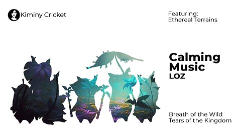 30mins Calming Zelda Music - Kiminy Cricket feat. Ethereal Terrains
