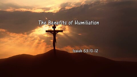 The Benefits of Humiliation